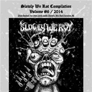 Various - Slowly We Rot Compilation Volume 6