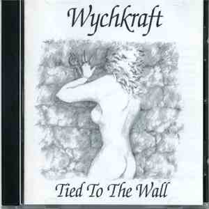 Wychkraft - Tied To The Wall