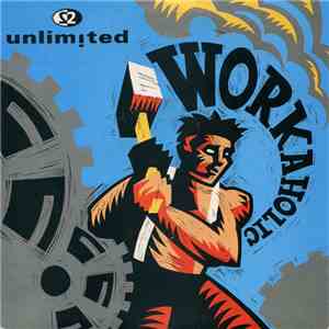 2 Unlimited - Workaholic