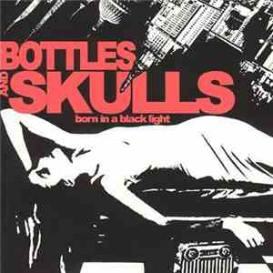 Bottles And Skulls - Born In A Black Light