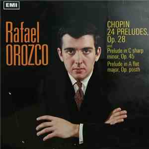 Chopin, Rafael Orozco - 24 Preludes, Op.28