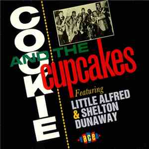 Cookie And The Cupcakes Featuring Little Alfred & Shelton Dunaway - Cookie And The Cupcakes Featuring Little Alfred & Shelton Dunaway