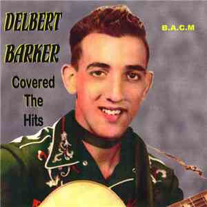 Delbert Barker - Covered The Hits