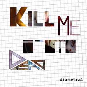 Diametral - Kill Me, I'm Dead