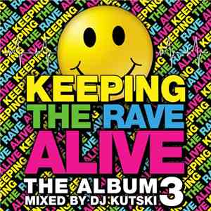 DJ Kutski - Keeping The Rave Alive: The Album 3