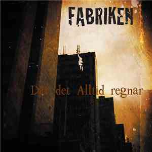 Fabriken  - Där Det Alltid Regnar