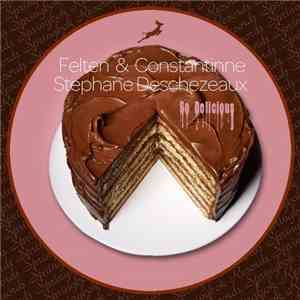 Felten & Constantinne, Stephane Deschezeaux - So Delicious