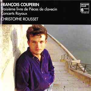 François Couperin, Christophe Rousset - Third Book Of Harpsichord Pieces