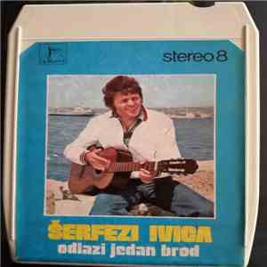 Ivica Šerfezi - Odlazi Jedan Brod