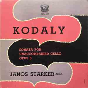 Janos Starker, Kodaly - Sonata For Unaccompanied Cello Opus 8