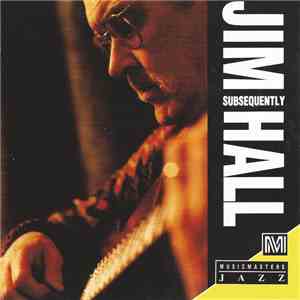 Jim Hall - Subsequently