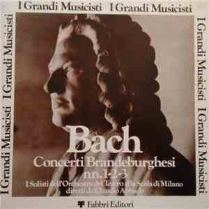 Johann Sebastian Bach, Orchestra Del Teatro Alla Scala, Claudio Abbado - Concerti Brandeburghesi Nn. 1 - 2 - 3