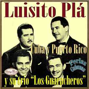 Luisito Plá y Su Trio "Los Guaracheros" - Cuba Y Puerto Rico