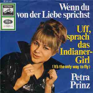 Petra Prinz - Wenn Du Von Der Liebe Sprichst / Uff, Sprach Das Indianer-Girl (It's The Only Way To Fly)