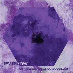 Rev Rev Rev - Des Fleurs Magiques Bourdonnaient