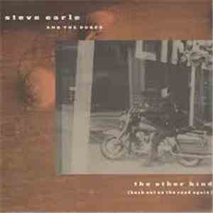 Steve Earle & The Dukes - The Other Kind (Back Out On The Road Again)