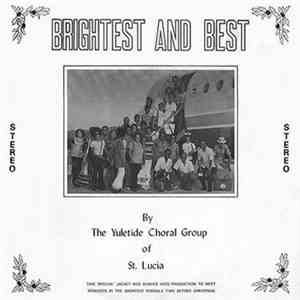 The Yuletide Choral Group of St.Lucia - Brightest And Best