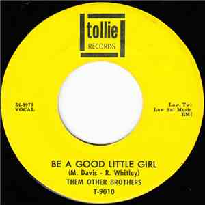 Them Other Brothers - Be A Good Little Girl / Just Forget 'Em