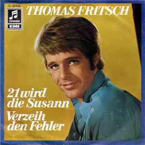 Thomas Fritsch - 21 Wird Die Susann / Verzeih Den Fehler