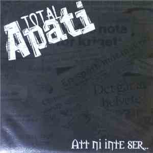 Total Apati - Att Ni Inte Ser...