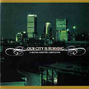 Various - Our City Is Burning: A Boston Hardcore Compilation