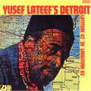 Yusef Lateef - Yusef Lateef's Detroit Latitude 42° 30' Longitude 83°