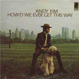 Andy Kim - How'd We Ever Get This Way