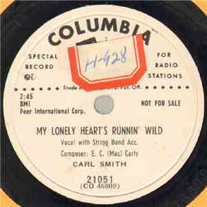 Carl Smith - My Lonely Heart's Runnin' Wild / That's The Kind Of Love I'm Looking For