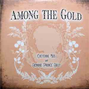 Cheyenne Mize And Bonnie "Prince" Billy - Among The Gold