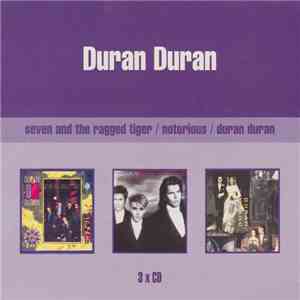 Duran Duran - Seven And The Ragged Tiger / Notorious / Duran Duran