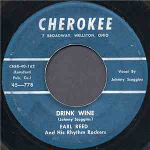 Earl Reed And His Rhythm Rockers , Vocal By Johnny Scoggins - Drink Wine / Mama