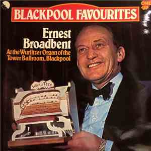 Ernest Broadbent - Blackpool Favourites