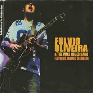 Fulvio Oliveira - Fulvio Oliveira & The Wild Blues Band