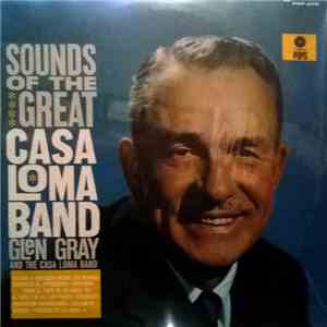 Glen Gray And The Casa Loma Band - Sounds Of The Great Casa Loma Band