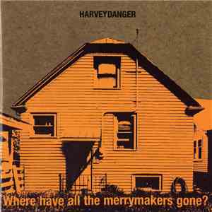 Harvey Danger - Where Have All The Merrymakers Gone?