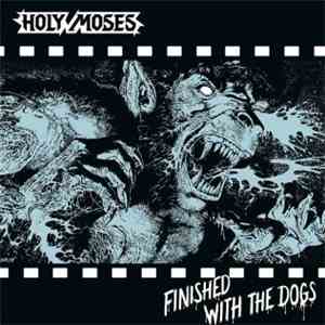 Holy Moses  - Finished with the Dogs