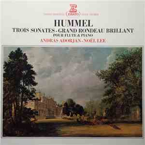 Hummel - András Adorján, Noël Lee - Trois Sonates - Grand Rondeau Brillant Pour Flûte Et Piano