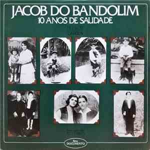 Jacob Do Bandolim - 10 Anos De Saudade