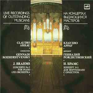 Johannes Brahms - Claudio Arrau / Gennadi Rozhdestvensky - Concerto No. 2 For Piano And Orchestra