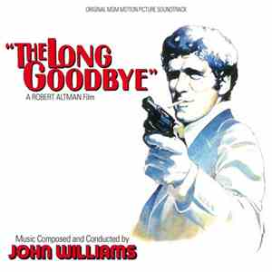 John Williams - The Long Goodbye (Original MGM Motion Picture Soundtrack)