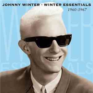 Johnny Winter - Winter Essentials: 1960-1967