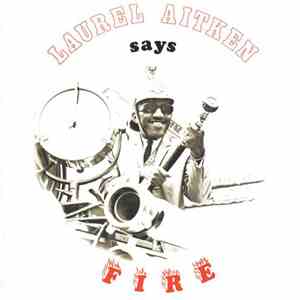 Laurel Aitken - Says Fire