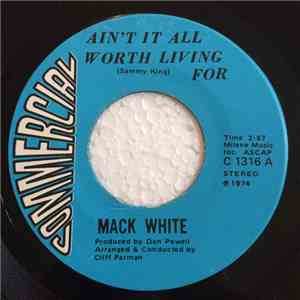 Mack White - Ain't It All Worth Living For / Thou Shalt Not Steal
