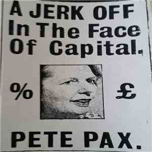 Pete Pax - A Jerk-off In The Face Of Capital