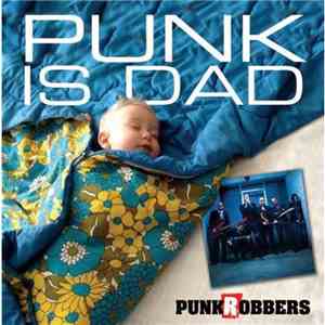 Punkrobbers - Punk Is Dad