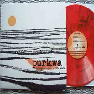 Purkwa - Scheiße Man, Wo Ist Die Küste