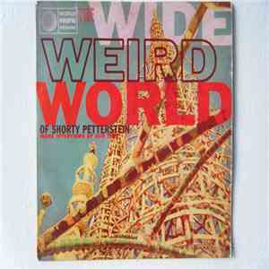 Shorty Petterstein - The Wide Weird World Of Shorty Petterstein More Interviews Of Our Time