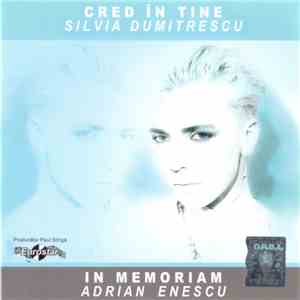 Silvia Dumitrescu - Cred În Tine - In Memoriam Adrian Enescu
