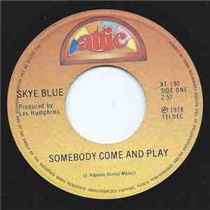 Skye Blue - Somebody Come And Play