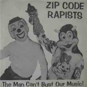 Zip Code Rapists - The Man Can't Bust Our Music!